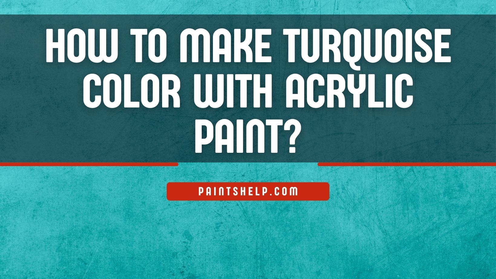 How To Make Turquoise Color with Acrylic Paint?